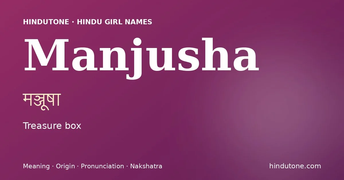 Manjusha (मञ्जूषा) — Hindu girl name meaning “Treasure box”