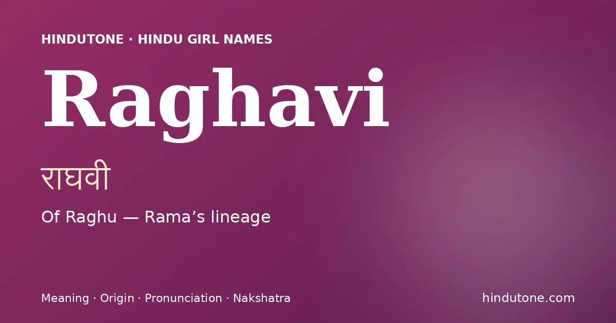 Raghavi (राघवी) — Hindu girl name meaning “Of Raghu — Rama’s lineage”