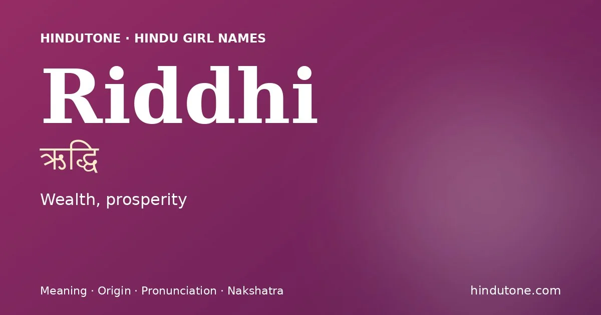 Riddhi (ऋद्धि) — Hindu girl name meaning “Wealth, prosperity”