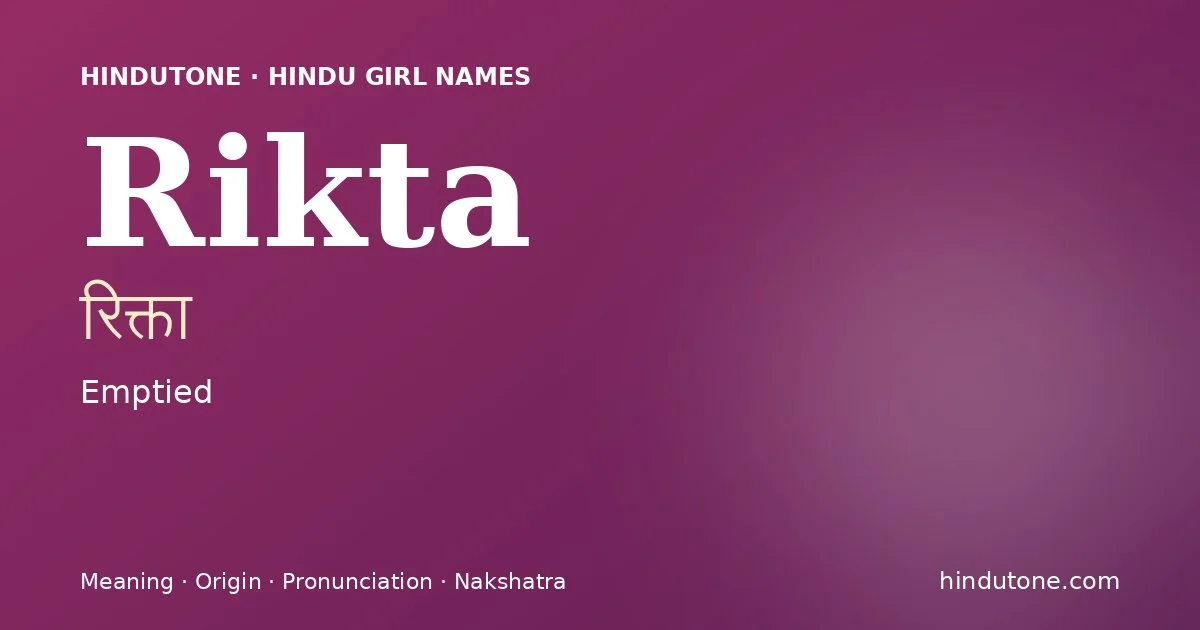 Rikta (रिक्ता) — Hindu girl name meaning “Emptied”