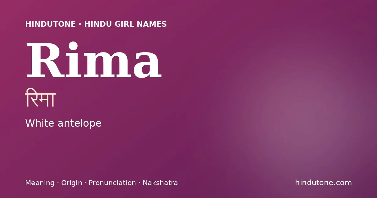 Rima (रिमा) — Hindu girl name meaning “White antelope”