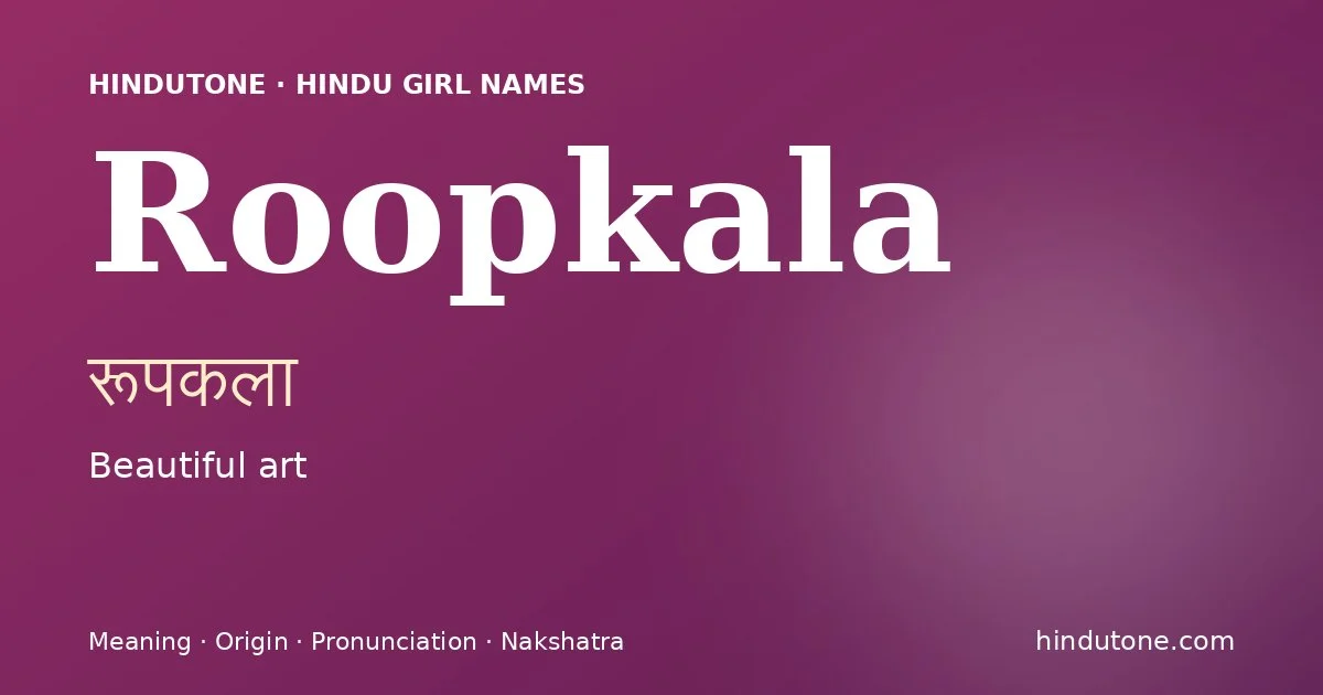 Roopkala (रूपकला) — Hindu girl name meaning “Beautiful art”