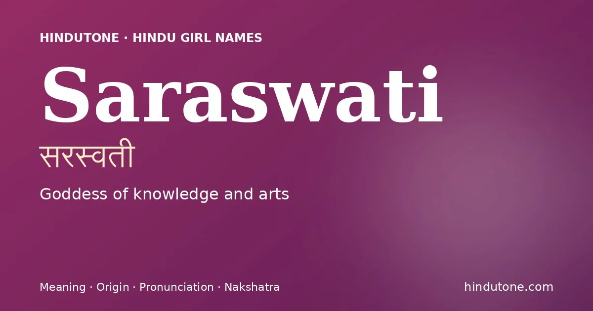 Saraswati (सरस्वती) — Hindu girl name meaning “Goddess of knowledge and arts”