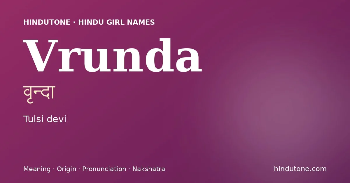 Vrunda (वृन्दा) — Hindu girl name meaning “Tulsi devi”